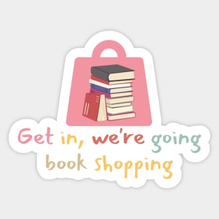 Get In We're Going Book Shopping-Book Reading Sticker